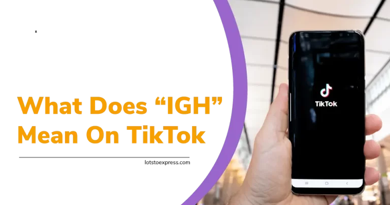 What Does IGH Mean On TikTok? How It’s Become Trend