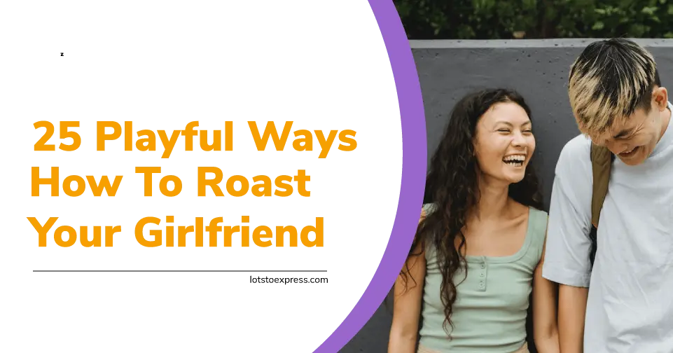 how to roast your girlfriend