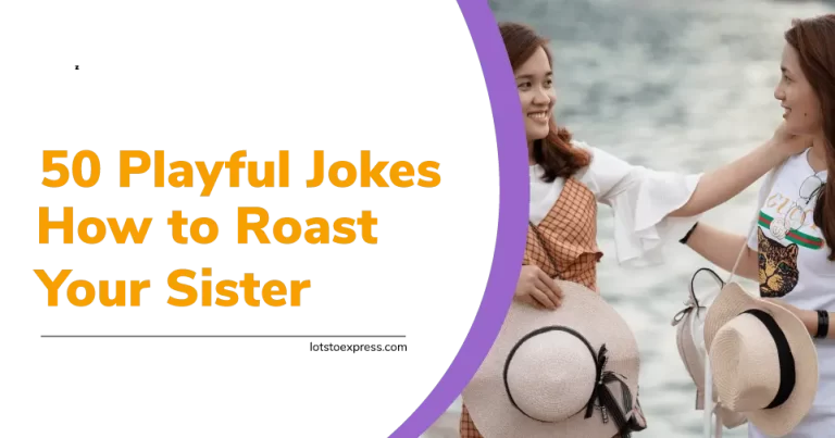 How To Roast Your Sister – Discover 50 Playful Jokes