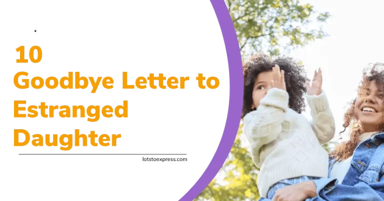 10 Heartfelt Goodbye Letter to Estranged Daughter
